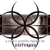 Disturbed (USA-1) : A Gothic Acoustic Tribute to Disturbed